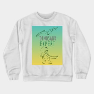 Dinosaur expert! Crewneck Sweatshirt